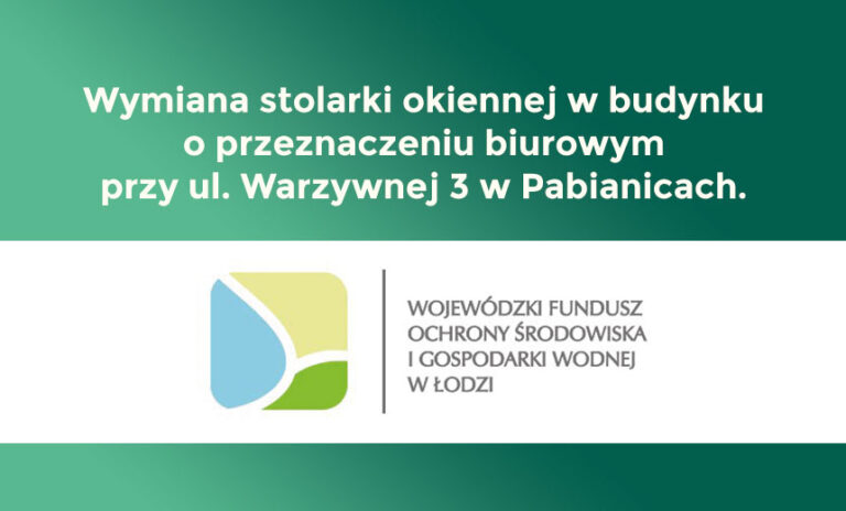 Wymiana stolarki okiennej w budynku o przeznaczeniu biurowym przy ul. Warzywnej 3 w Pabianicach.